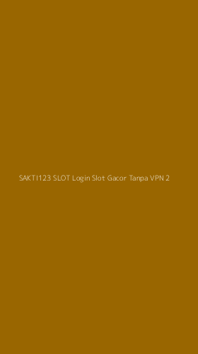 Tampilan Antarmuka Aplikasi Sakti123 Slot Login Slot Gacor Tanpa Vpn - 2