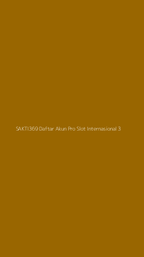 Tampilan Antarmuka Aplikasi Sakti369 Daftar Akun Pro Slot Internasional - 3