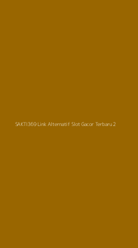 Tampilan Antarmuka Aplikasi Sakti369 Link Alternatif Slot Gacor Terbaru - 2