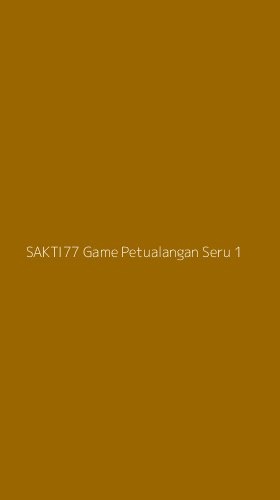 Tampilan Antarmuka Aplikasi Sakti77 Game Petualangan Seru - 1