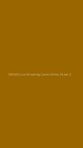 Tampilan Antarmuka Aplikasi Saku4d Live Streaming Casino Online 24jam - 2