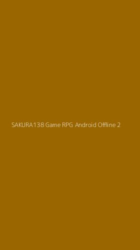 Tampilan Antarmuka Aplikasi Sakura138 Game Rpg Android Offline - 2