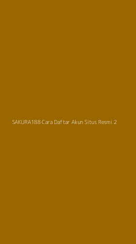 Tampilan Antarmuka Aplikasi Sakura188 Cara Daftar Akun Situs Resmi - 2