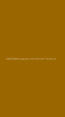 Tampilan Antarmuka Aplikasi Samson88 Kumpulan Link Alternatif Terbaru - 4