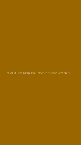 Tampilan Antarmuka Aplikasi Scatter88 Kumpulan Game Slot Gacor Terbaik - 1