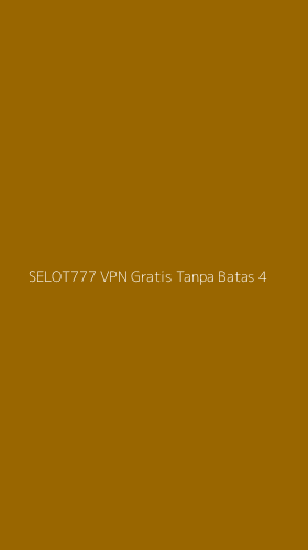 Tampilan Antarmuka Aplikasi Selot777 Vpn Gratis Tanpa Batas - 4