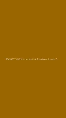 Tampilan Antarmuka Aplikasi Senang77 Login Kumpulan Link Situs Game Populer - 3