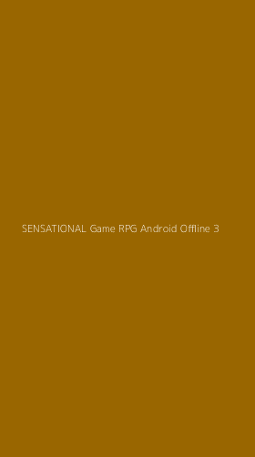 Tampilan Antarmuka Aplikasi Sensational Game Rpg Android Offline - 3