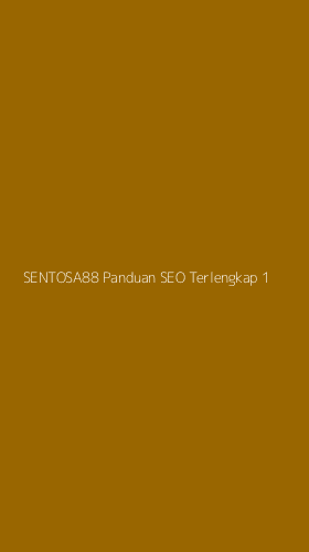 Tampilan Antarmuka Aplikasi Sentosa88 Panduan Seo Terlengkap - 1