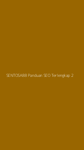 Tampilan Antarmuka Aplikasi Sentosa88 Panduan Seo Terlengkap - 2