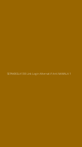 Tampilan Antarmuka Aplikasi Sepakbola138 Link Login Alternatif Anti Nawala - 1