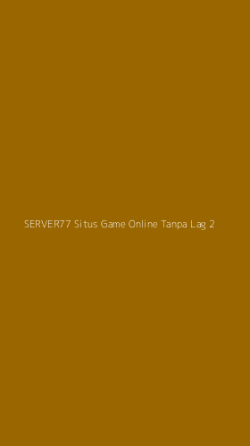 Tampilan Antarmuka Aplikasi Server77 Situs Game Online Tanpa Lag - 2