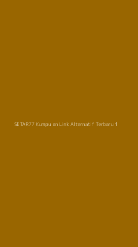 Tampilan Antarmuka Aplikasi Setar77 Kumpulan Link Alternatif Terbaru - 1