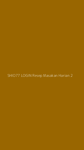Tampilan Antarmuka Aplikasi Shio77 Login Resep Masakan Harian - 2