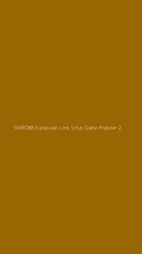 Tampilan Antarmuka Aplikasi Shiro88 Kumpulan Link Situs Game Populer - 2