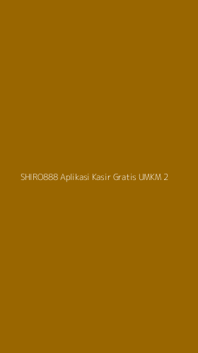Tampilan Antarmuka Aplikasi Shiro888 Aplikasi Kasir Gratis Umkm - 2