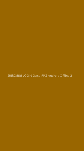 Tampilan Antarmuka Aplikasi Shiro888 Login Game Rpg Android Offline - 2