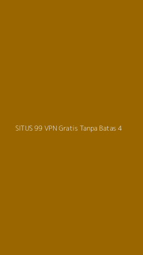 Tampilan Antarmuka Aplikasi Situs 99 Vpn Gratis Tanpa Batas - 4