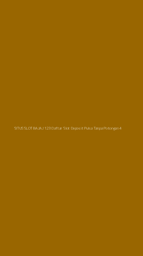 Tampilan Antarmuka Aplikasi Situs Slot Bajaj 123 Daftar Slot Deposit Pulsa Tanpa Potongan - 4