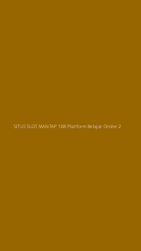 Tampilan Antarmuka Aplikasi Situs Slot Mantap 168 Platform Belajar Online - 2
