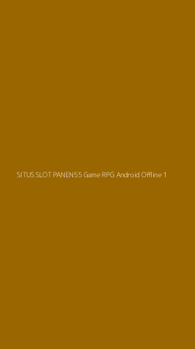 Tampilan Antarmuka Aplikasi Situs Slot Panen55 Game Rpg Android Offline - 1