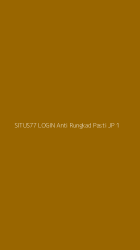 Tampilan Antarmuka Aplikasi Situs77 Login Anti Rungkad Pasti Jp - 1
