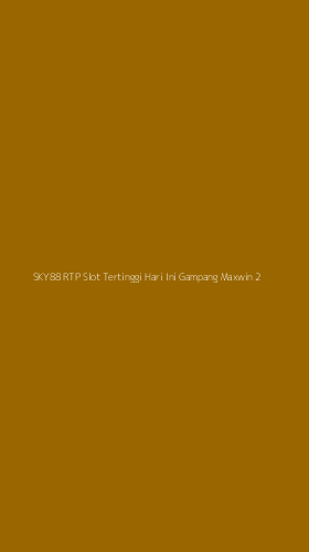 Tampilan Antarmuka Aplikasi Sky88 Rtp Slot Tertinggi Hari Ini Gampang Maxwin - 2