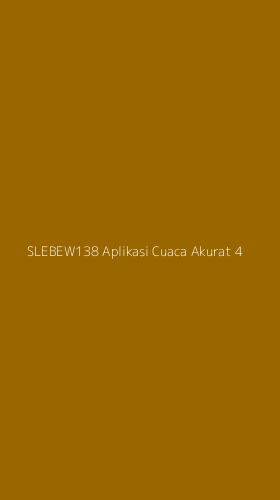Tampilan Antarmuka Aplikasi Slebew138 Aplikasi Cuaca Akurat - 4