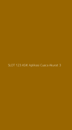 Tampilan Antarmuka Aplikasi Slot 123 Asik Aplikasi Cuaca Akurat - 3