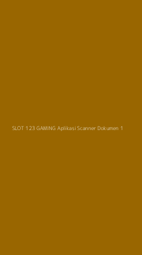 Tampilan Antarmuka Aplikasi Slot 123 Gaming Aplikasi Scanner Dokumen - 1