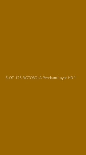 Tampilan Antarmuka Aplikasi Slot 123 Motobola Perekam Layar Hd - 1