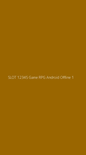 Tampilan Antarmuka Aplikasi Slot 12345 Game Rpg Android Offline - 1