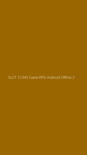 Tampilan Antarmuka Aplikasi Slot 12345 Game Rpg Android Offline - 2