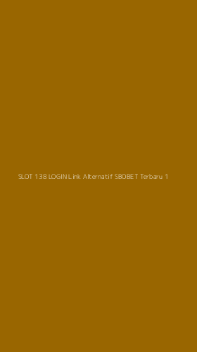 Tampilan Antarmuka Aplikasi Slot 138 Login Link Alternatif Sbobet Terbaru - 1