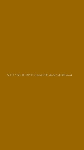 Tampilan Antarmuka Aplikasi Slot 168 Jackpot Game Rpg Android Offline - 4