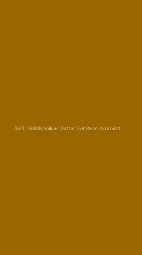 Tampilan Antarmuka Aplikasi Slot 168wb Aplikasi Daftar Slot Resmi Android - 1