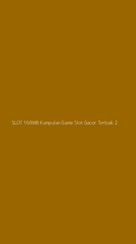 Tampilan Antarmuka Aplikasi Slot 168wb Kumpulan Game Slot Gacor Terbaik - 2