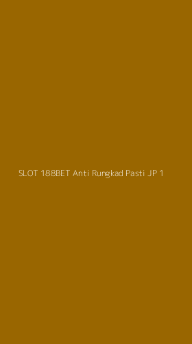 Tampilan Antarmuka Aplikasi Slot 188bet Anti Rungkad Pasti Jp - 1