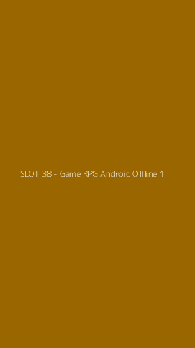 Tampilan Antarmuka Aplikasi SLOT 38 - Game RPG Android Offline - 1