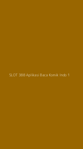 Tampilan Antarmuka Aplikasi Slot 388 Aplikasi Baca Komik Indo - 1