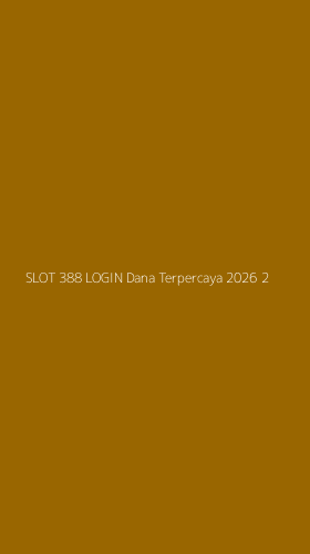 Tampilan Antarmuka Aplikasi Slot 388 Login Dana Terpercaya 2026 - 2