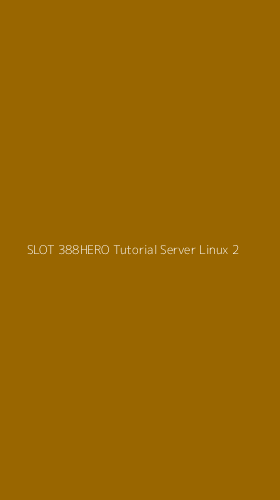 Tampilan Antarmuka Aplikasi Slot 388hero Tutorial Server Linux - 2