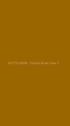 Tampilan Antarmuka Aplikasi SLOT 55 LOGIN - Tutorial Server Linux - 2