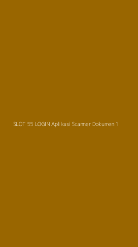 Tampilan Antarmuka Aplikasi Slot 55 Login Aplikasi Scanner Dokumen - 1