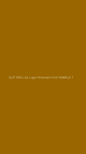 Tampilan Antarmuka Aplikasi Slot 666 Link Login Alternatif Anti Nawala - 1