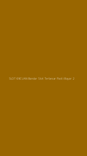 Tampilan Antarmuka Aplikasi Slot 69cuan Bandar Slot Terbesar Pasti Bayar - 2
