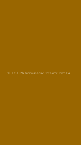 Tampilan Antarmuka Aplikasi Slot 69cuan Kumpulan Game Slot Gacor Terbaik - 4