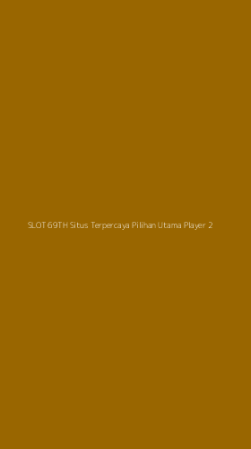 Tampilan Antarmuka Aplikasi Slot 69th Situs Terpercaya Pilihan Utama Player - 2