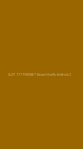 Tampilan Antarmuka Aplikasi Slot 777 Freebet Desain Grafis Android - 2