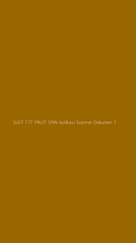 Tampilan Antarmuka Aplikasi Slot 777 Fruit Spin Aplikasi Scanner Dokumen - 1